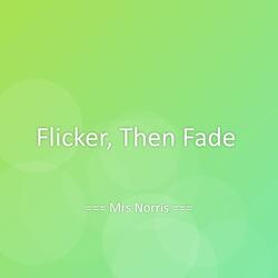 Flicker, Then Fade