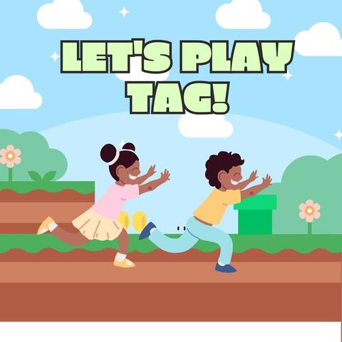 LET'S PLAY TAG!