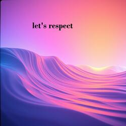 let's respect