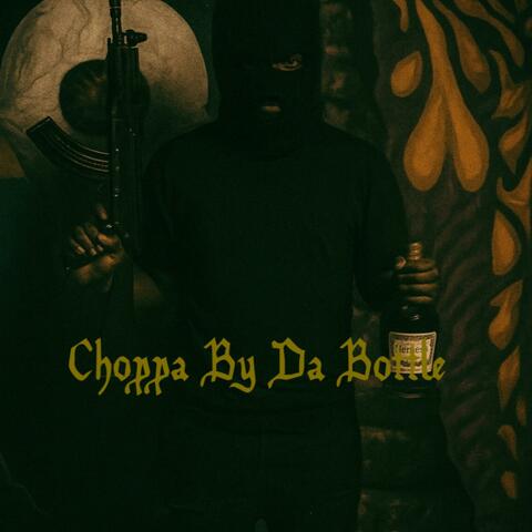 Choppa By Da Bottle