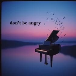don't be angry