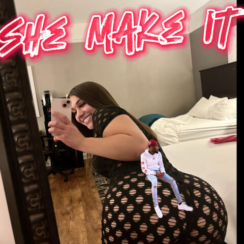 She Make It
