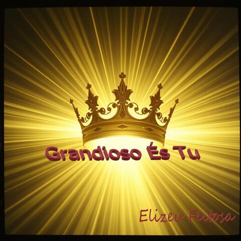 Grandioso és Tu