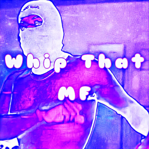 Whip That MF