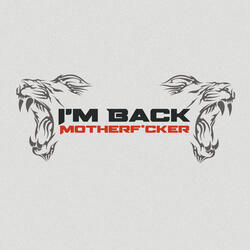 I'm Back Motherf*cker