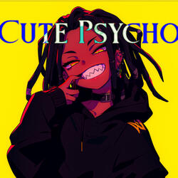Cute Psycho