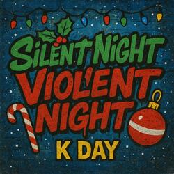 Silent Night, Violent Night (K Day)