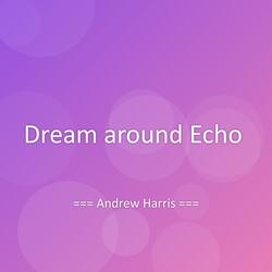 Dream around Echo