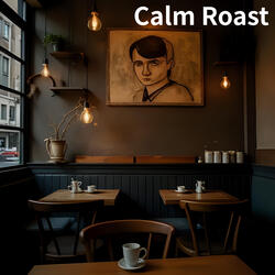 Calm Roast