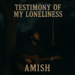 Testimony Of My Loneliness