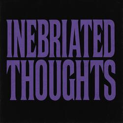Inebriated Thoughts