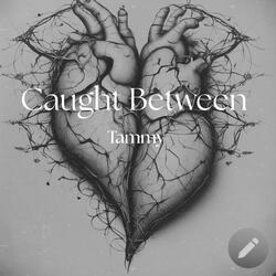 Caught Between