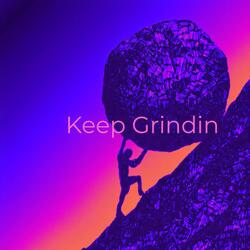 Keep Grindin