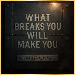 What Breaks You Will Make You