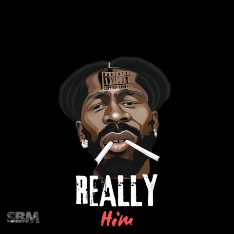 REALLY Him