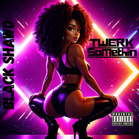 Twerk Somethin
