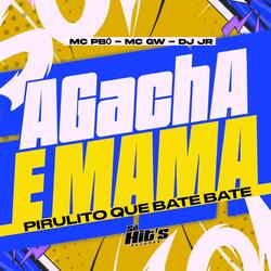 Agacha e Mama Pirulito Que Bate Bate