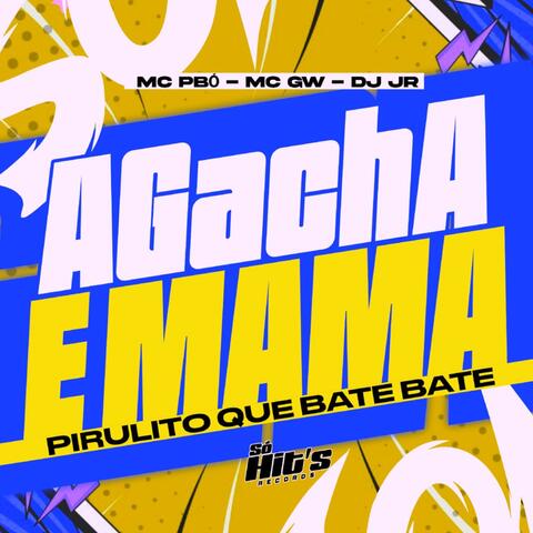 Agacha e Mama Pirulito Que Bate Bate