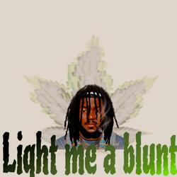 Light Me A Blunt