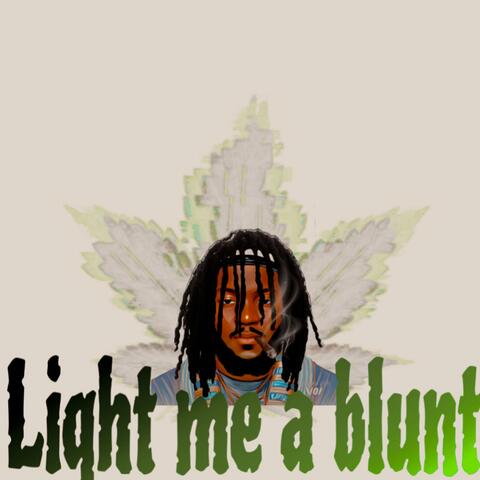 Light Me A Blunt