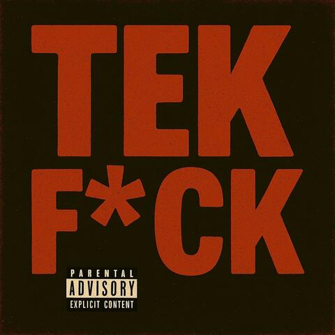 TEK FUCK