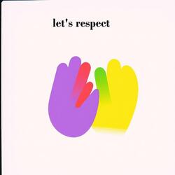 let's respect
