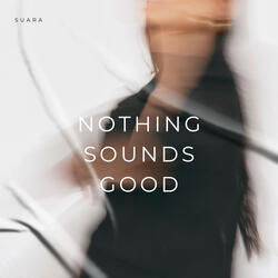 Nothing Sounds Good