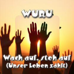 Wach auf steh auf (Unser Leben zhlt)