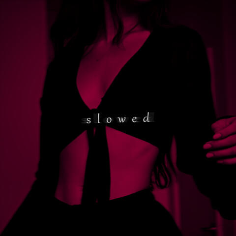 Slowed