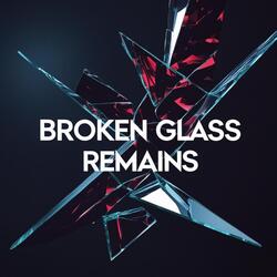 Broken Glass Remains