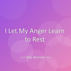 I Let My Anger Learn to Rest