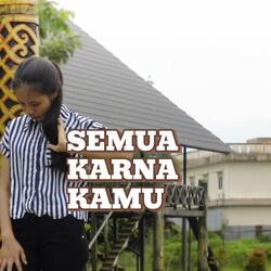 SEMUA KARNA KAMU