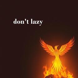 don't lazy