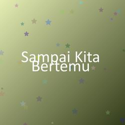 Sampai Kita Bertemu