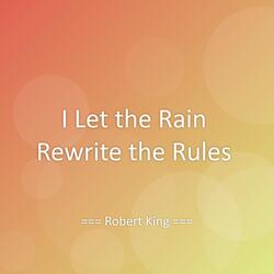 I Let the Rain Rewrite the Rules