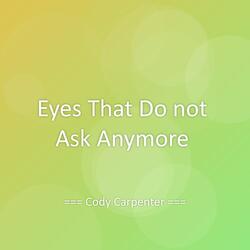Eyes That Do not Ask Anymore