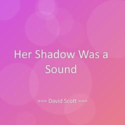 Her Shadow Was a Sound