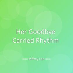 Her Goodbye Carried Rhythm