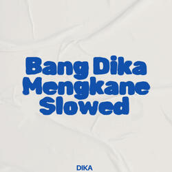 Bang Dika Mengkane