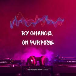 By Chance, On Purpose