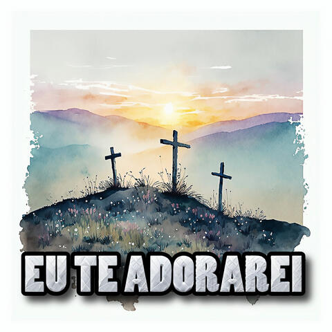 Eu te adorarei