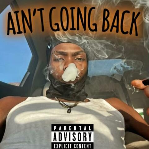Ain’t Goin Back