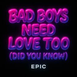 Bad Boys Need Love Too ( Did You Know )