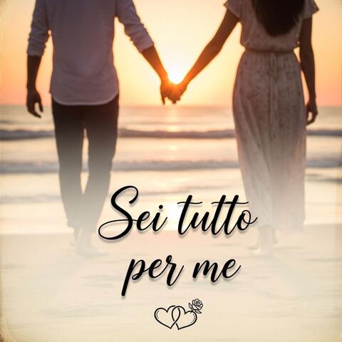 "Sei Tutto per Me"