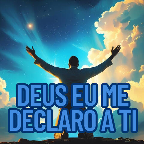 Deus eu me declaro a Ti