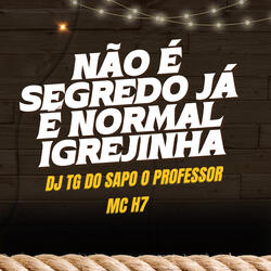 NÃO É SEGREDO JÁ É NORMAL IGREJINHA