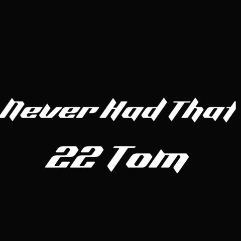 Never Had That