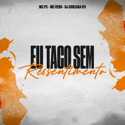 EU TACO SEM RECENTIMENTO