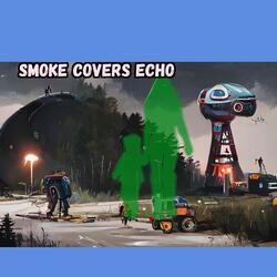 Smoke Covers Echo
