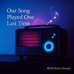 Our Song Played One Last Time